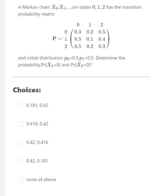 Solved A Markov Chain Xo X On States Has The Chegg