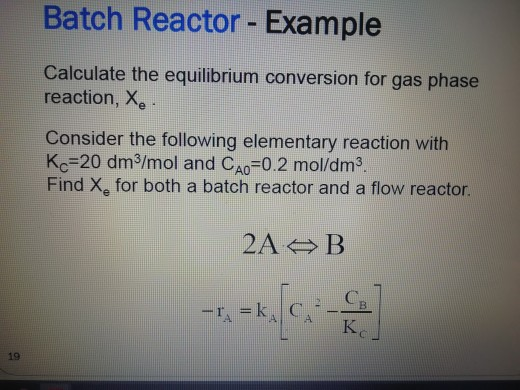 Solved Batch Reactor Example Calculate The Equilibrium Chegg