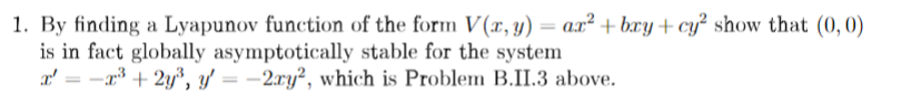 Solved By Finding A Lyapunov Function Of The Form V Chegg