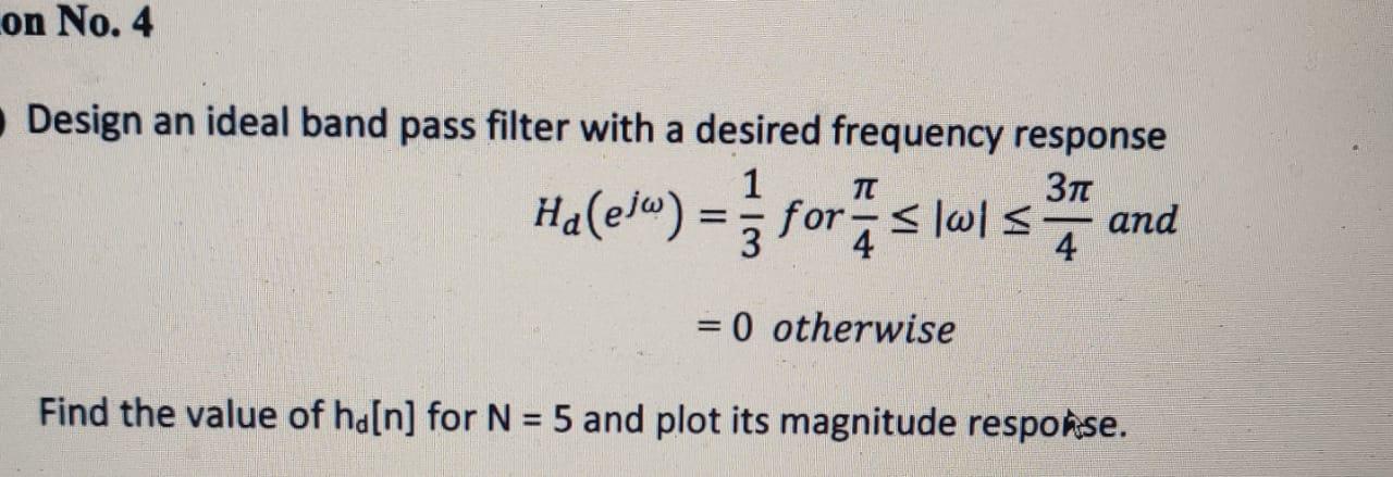 Solved On No Design An Ideal Band Pass Filter With A Chegg