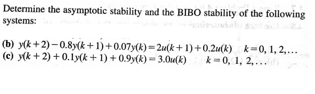 Solved Determine The Asymptotic Stability And The BIBO Chegg