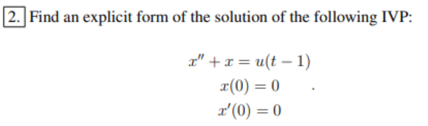 Solved 2 Find An Explicit Form Of The Solution Of The Chegg