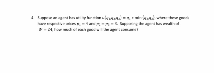 Solved 4 Suppose An Agent Has Utility Function Chegg