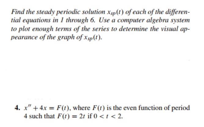 Solved Find The Steady Periodic Solution Xsp T Of Each Of Chegg