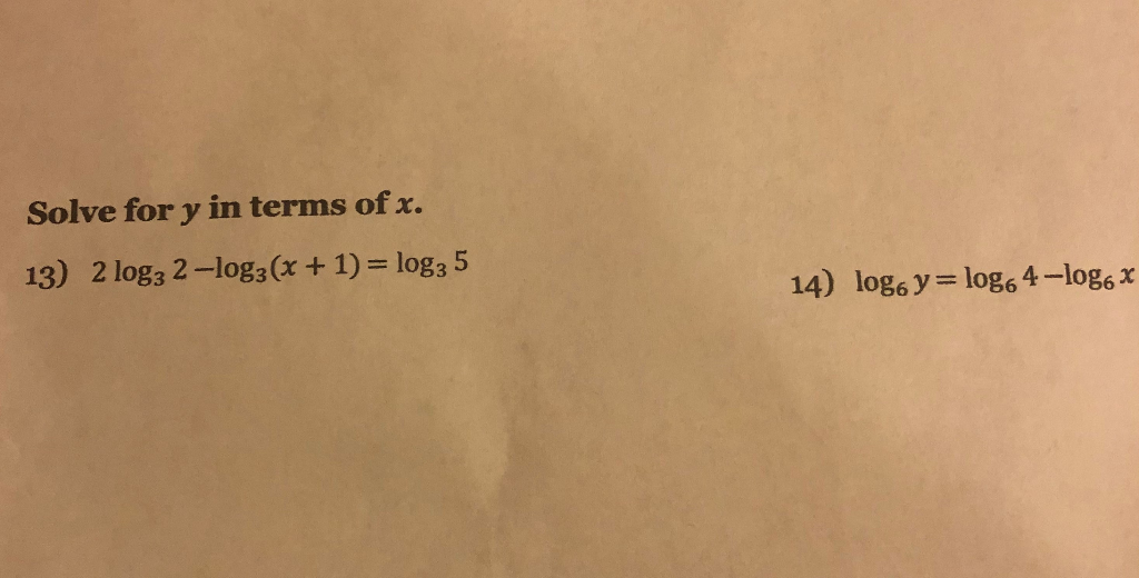 Solved Solve For Y In Terms Of X 13 2 Logz 2 Log3 X 1 Chegg