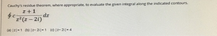 Solved Cauchy S Residue Theorem Where Appropriate To Chegg