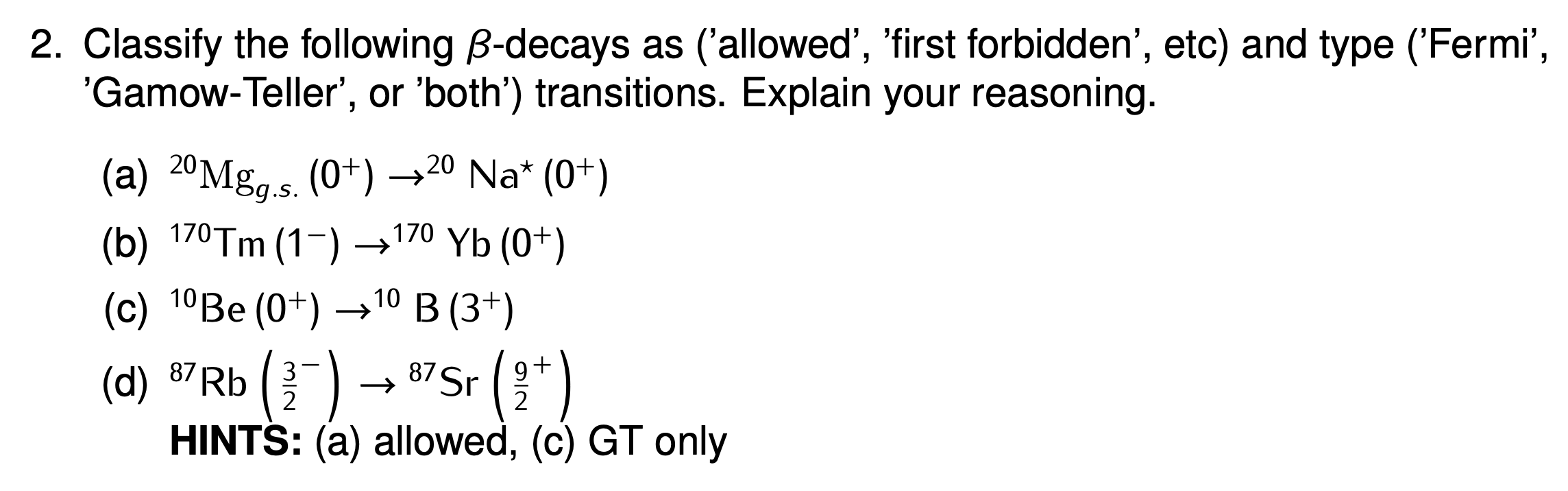 Solved Classify The Following Decays As Allowed Chegg