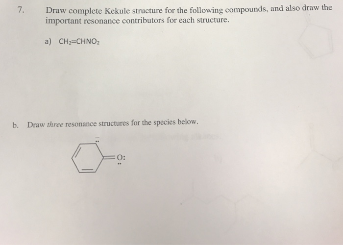 Solved 7 Draw Complete Kekule Structure For The Following Chegg