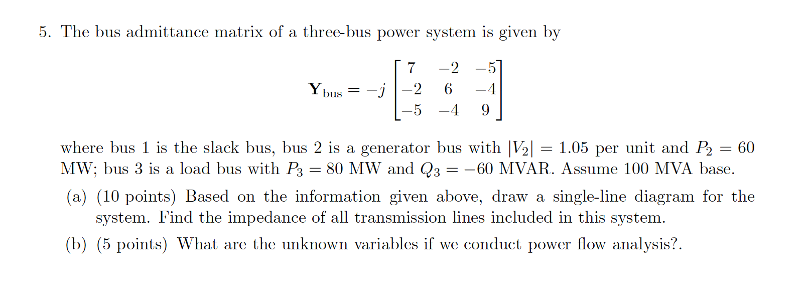 Solved 5 The Bus Admittance Matrix Of A Three Bus Power Chegg