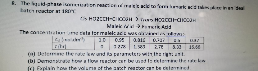 Solved 8 The Liquid Phase Isomerization Reaction Of Maleic Chegg