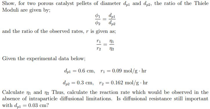 Solved Show For Two Porous Catalyst Pellets Of Diameter Dpi Chegg