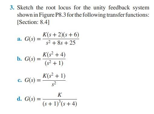 Solved Sketch The Root Locus For The Unity Feedback Chegg