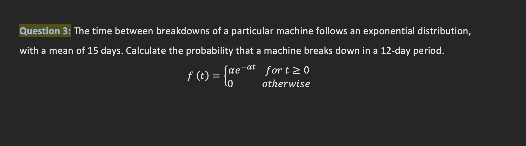 Solved Question 3 The Time Between Breakdowns Of A Chegg