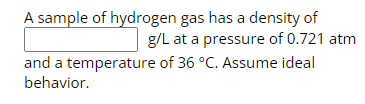 Solved A Sample Of Hydrogen Gas Has A Density Of G L At A Chegg