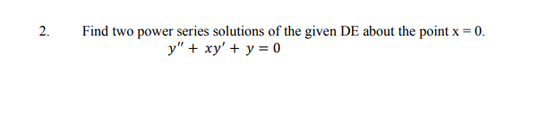 Solved Find Two Power Series Solutions Of The Given De About Chegg