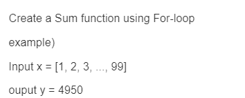 Solved Create A Sum Function Using For Loop Example Input Chegg