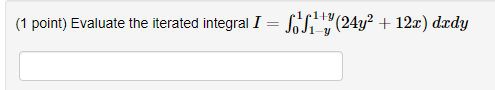 Solved 1 Point Evaluate The Iterated Integral I S 11 1 4 Chegg