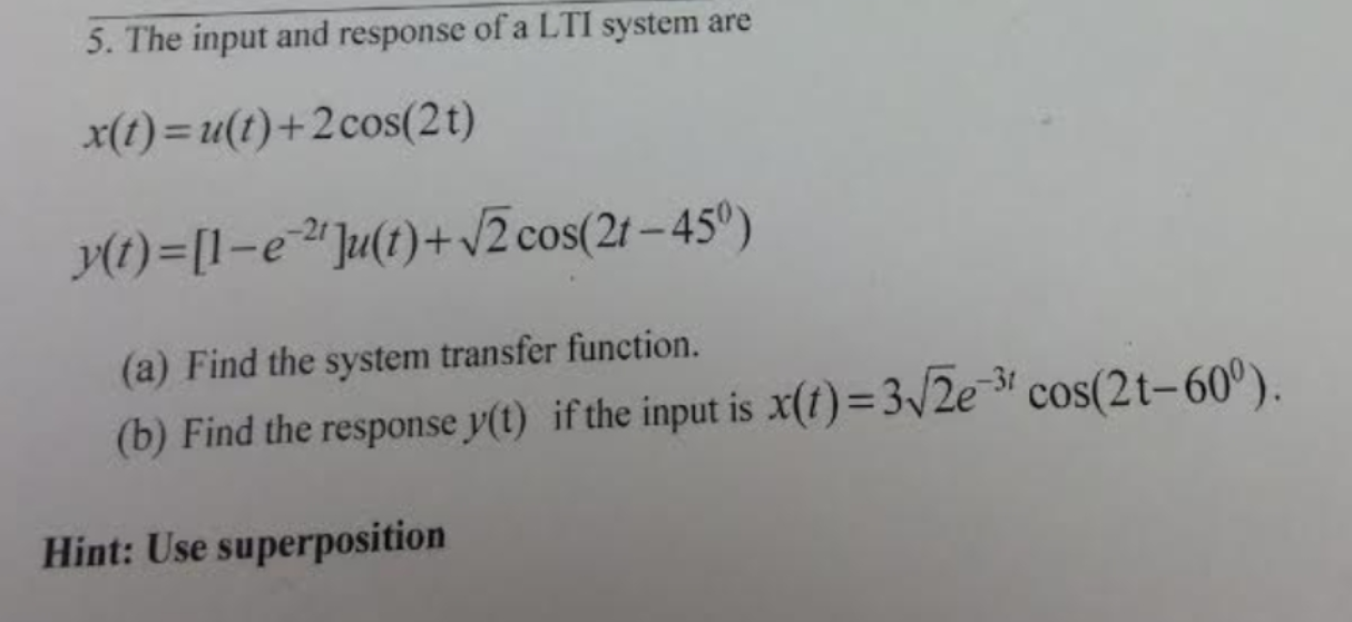 Solved 5 The Input And Response Of A LTI System Are Chegg