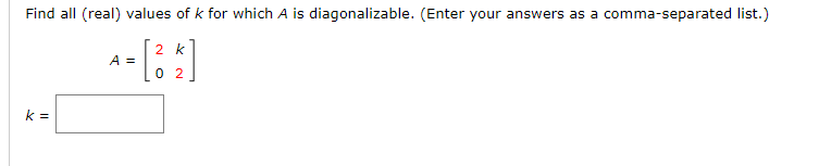 Solved Find All Real Values Of K For Which A Is Chegg