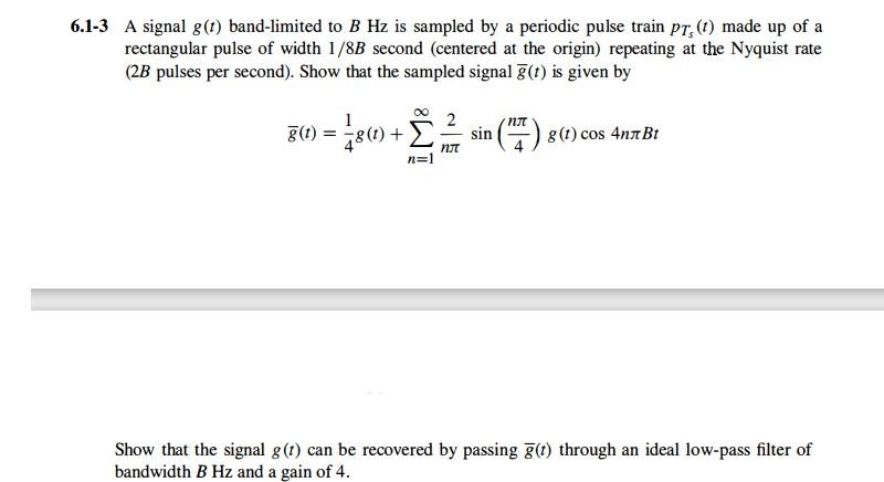 Solved 6 1 3 A Signal G T Band Limited To B Hz Is Sampled Chegg