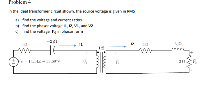 Solved Problem 4 In The Ideal Transformer Circuit Shown The Chegg