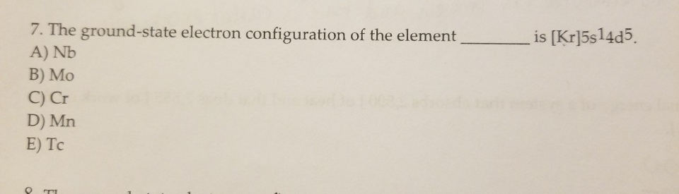 Solved Is Kr 5s14d5 7 The Ground State Electron Config Chegg