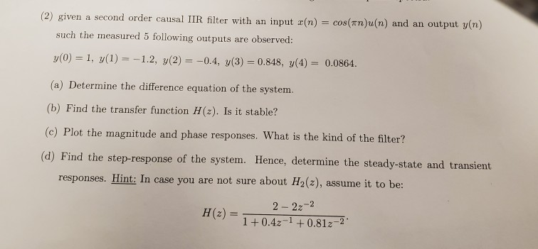 Solved 2 Given A Second Order Causal IIR Filter With An Chegg