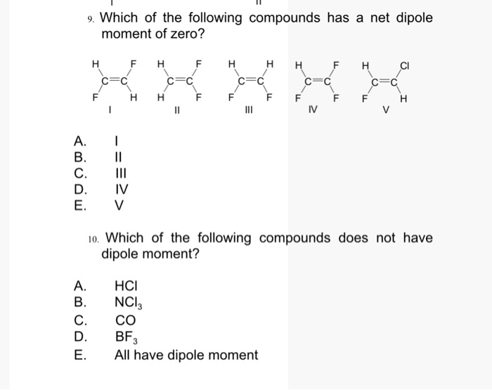Solved 9 Which Of The Following Compounds Has A Net Dipole Chegg