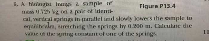 Solved 5 A Biologist Hangs A Sample Of Figure P13 4 Mass Chegg