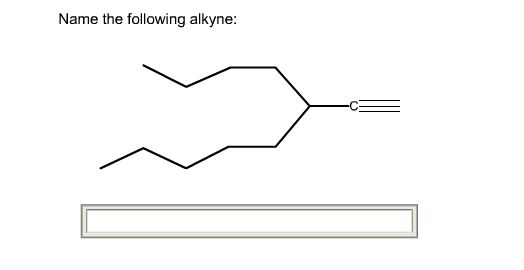 Name the following alkyne: (9-1) - Homework Lib