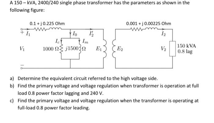 Solved A 150 KVA 2400 240 Single Phase Transformer Has Chegg