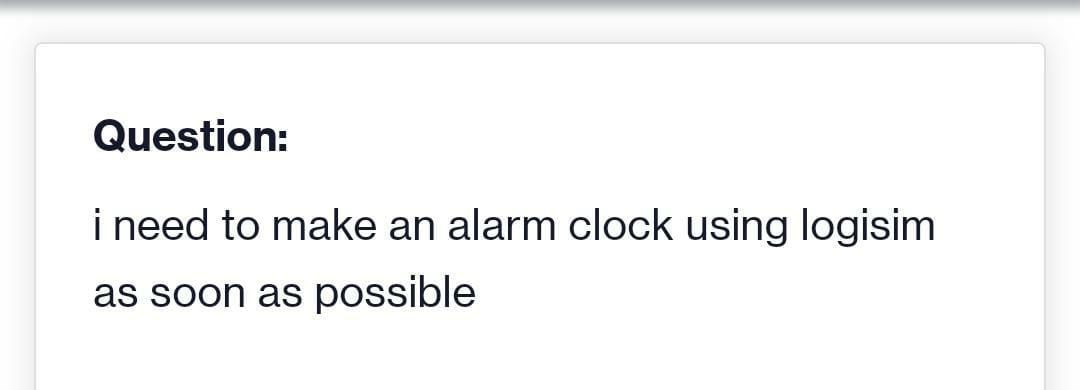 Solved Question I Need To Make An Alarm Clock Using Logisim Chegg