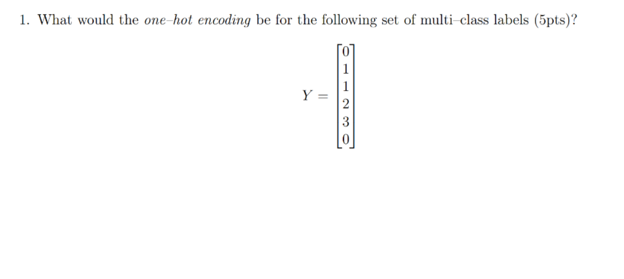 Solved What Would The One Hot Encoding Be For The Chegg