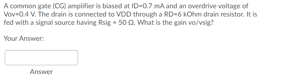 Solved A Common Gate Cg Amplifier Is Biased At Id Ma Chegg