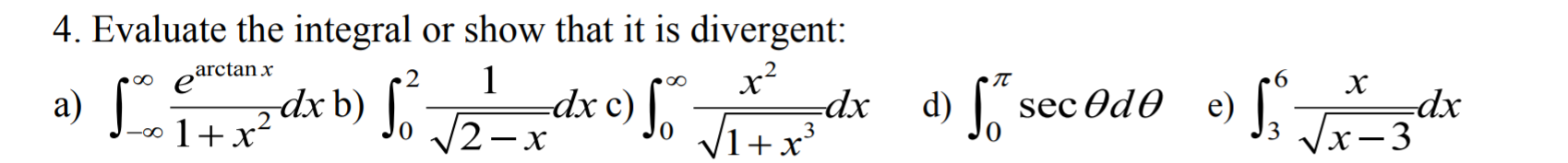 Solved 4 Evaluate The Integral Or Show That It Is Chegg