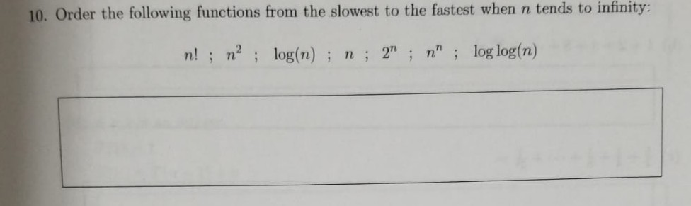 Solved 10 Order The Following Functions From The Slowest To Chegg