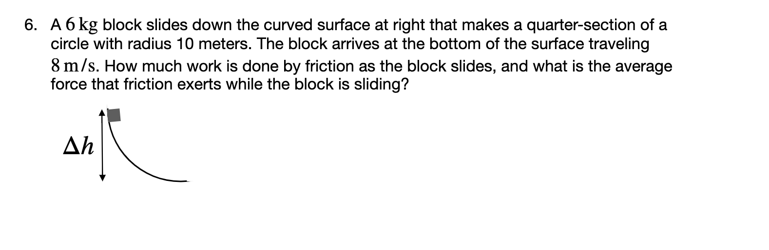 Solved A 6 Kg Block Slides Down The Curved Surface At Right Chegg