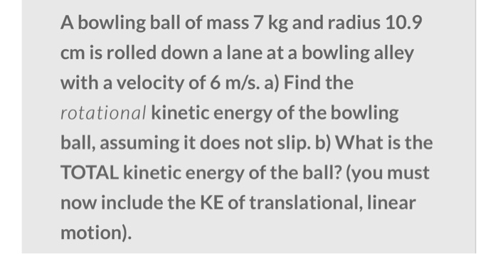 Solved A Bowling Ball Of Mass Kg And Radius Cm Is Chegg