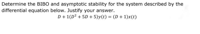 Solved Determine The BIBO And Asymptotic Stability For The Chegg