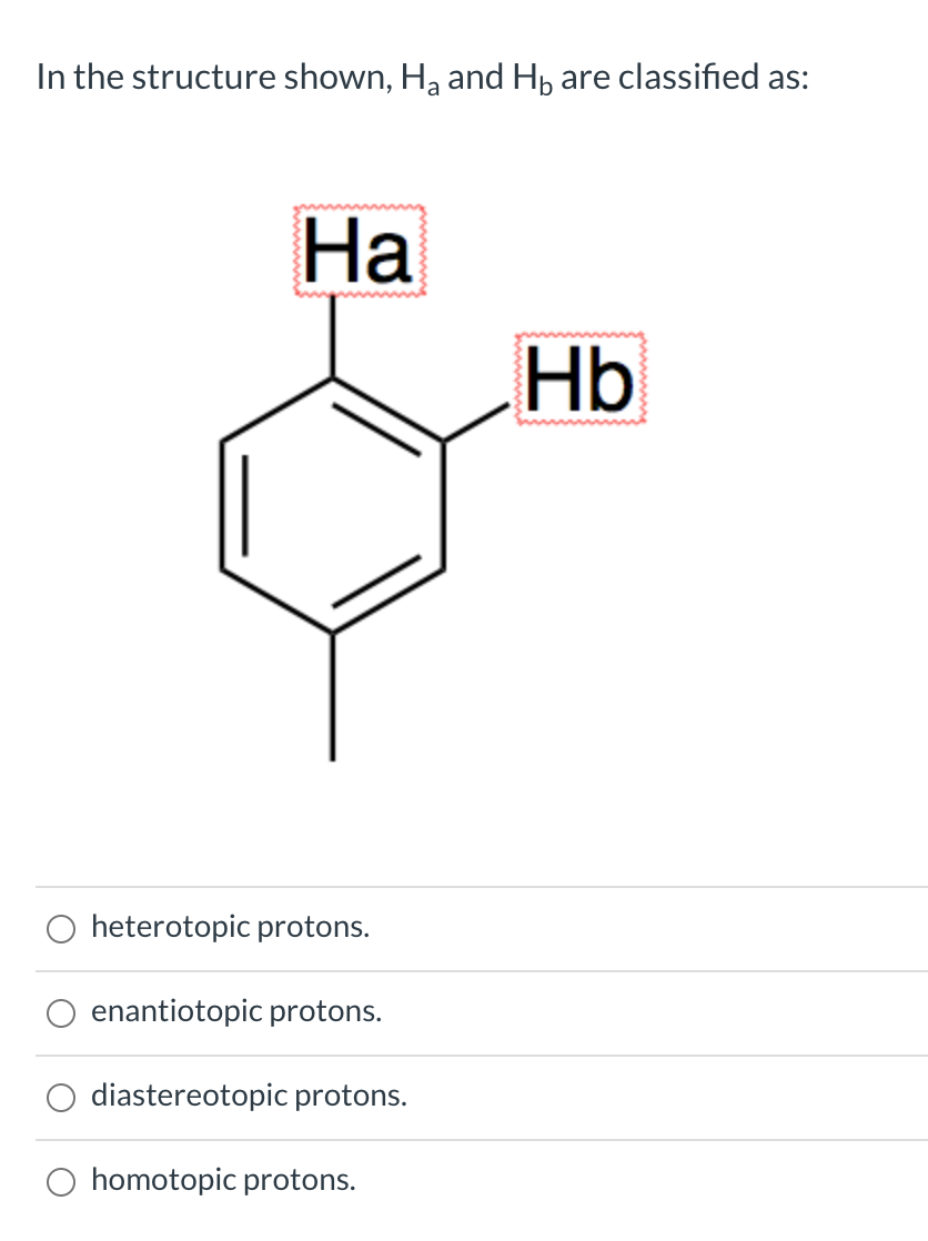 Solved In The Structure Shown Ha And Hb Are Classified As Chegg