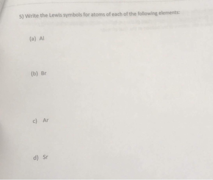 Solved Write The Lewis Symbols For Atoms Of Each Of The Chegg