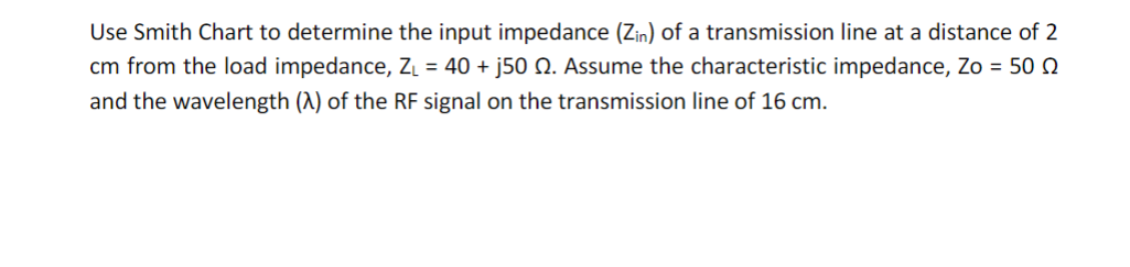 Solved Use Smith Chart To Determine The Input Impedance Zin Chegg