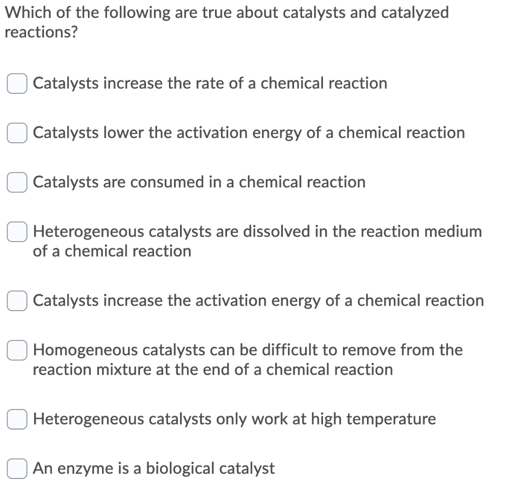 Solved Which Of The Following Are True About Catalysts And Chegg