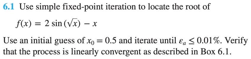 Solved 6 1 Use Simple Fixed Point Iteration To Locate The Chegg