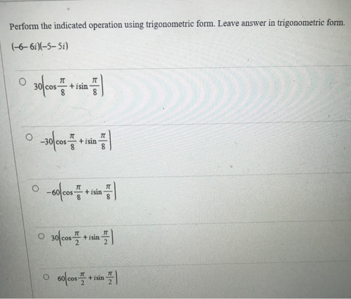 Solved Perform The Indicated Operation Using Trigonometric Chegg