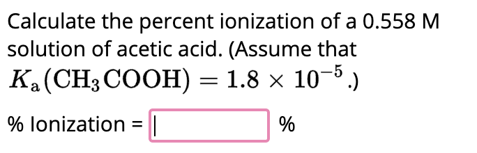 Solved Calculate The Percent Ionization Of A 0 558M Solution Chegg