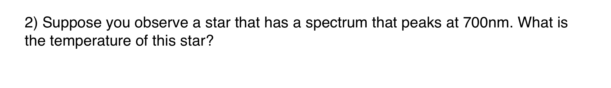 Solved 2 Suppose You Observe A Star That Has A Spectrum Chegg