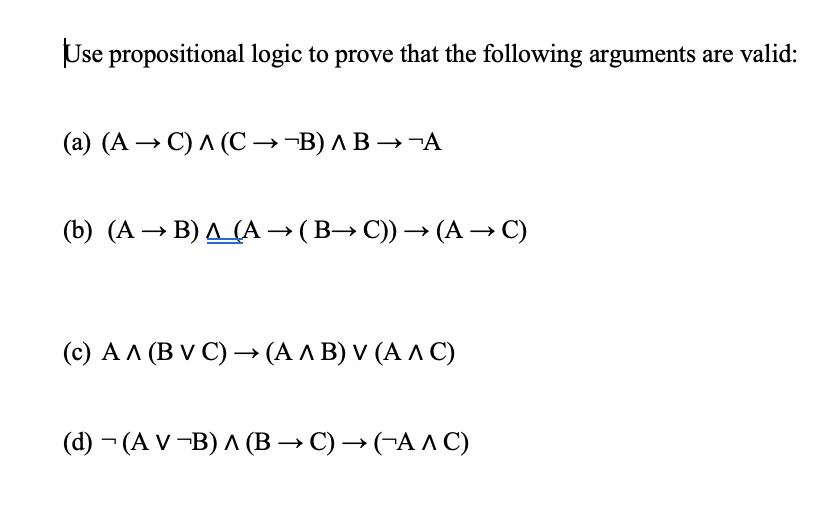 Solved Use Propositional Logic To Prove That The Following Chegg