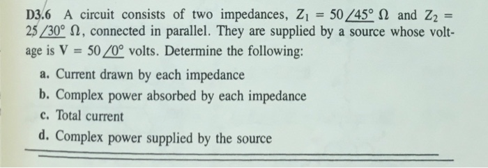 Solved A Circuit Consists Of Two Impedances Z 1 50 Angle Chegg