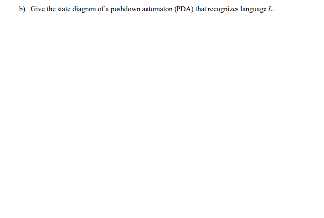 B Give The State Diagram Of A Pushdown Automaton Chegg